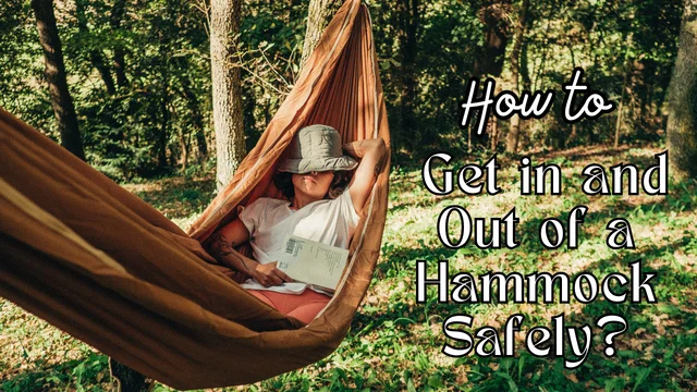 How to Get in and Out of a Hammock Safely: Ultimate Guide