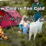 How Cold is Too Cold to Tent Camp with Kids