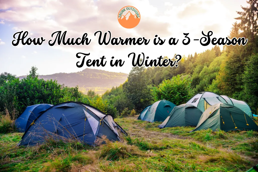 How Much Warmer is a 3-Season Tent in Winter