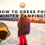 how to dress for winter camping