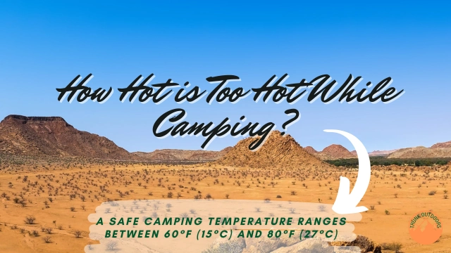 How Hot is Too Hot While Camping?