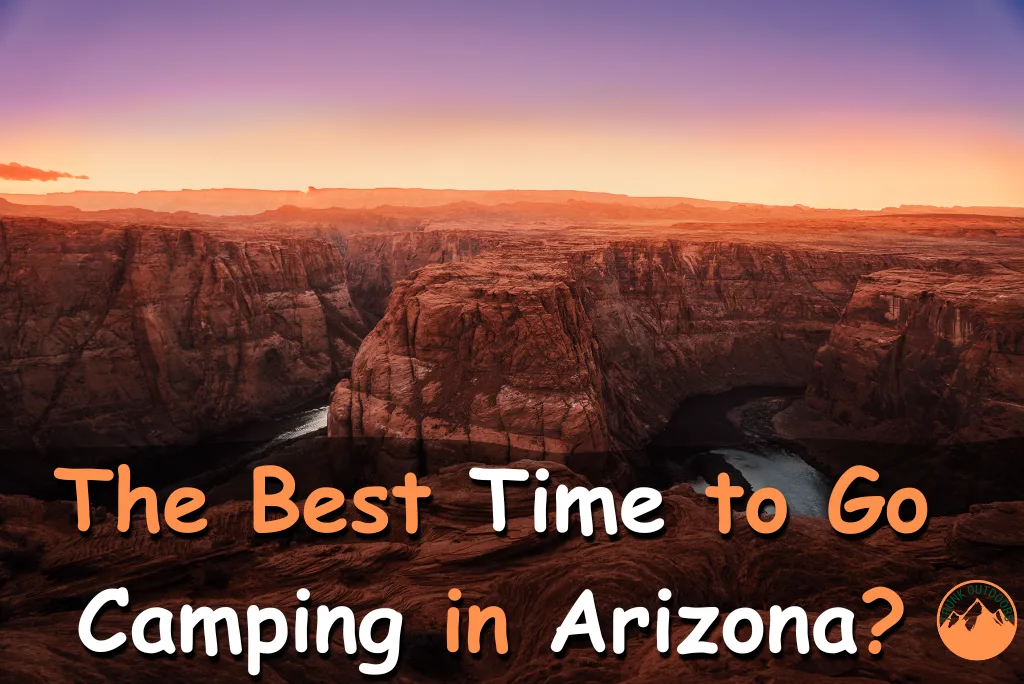 The Best Time to Go Camping in Arizona?