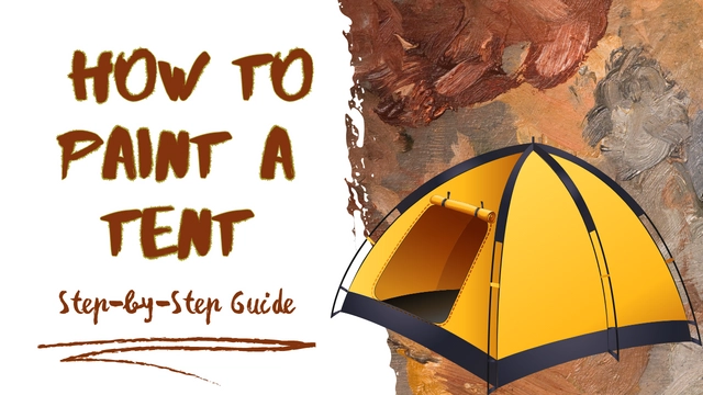 How to Paint a Tent: Step-by-Step Guide
