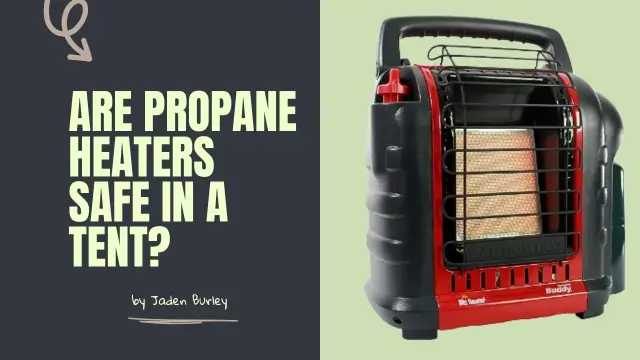 Are Propane Heaters Safe in a Tent?