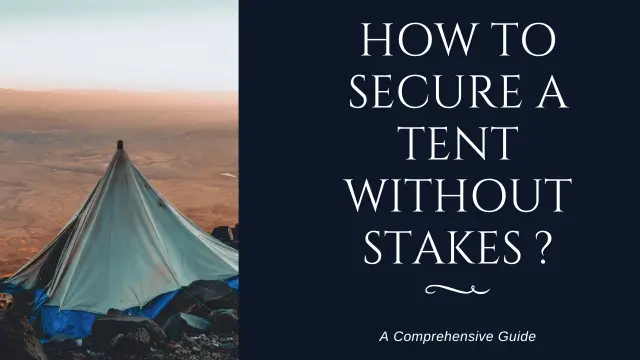 How to Secure a Tent Without Stakes