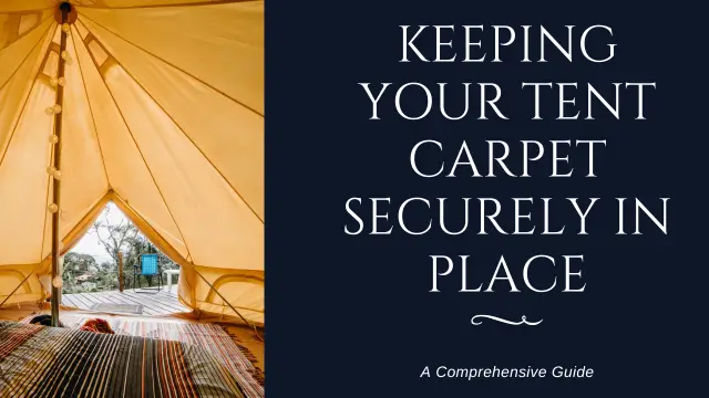 How to Keep Tent Carpet in Place