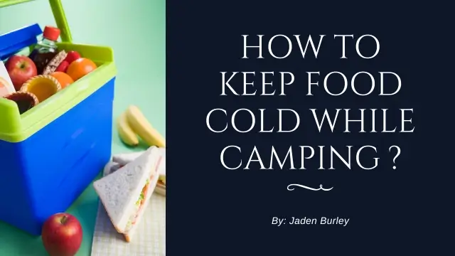 How to Keep Food Cold While Camping: 14 Expert Tips