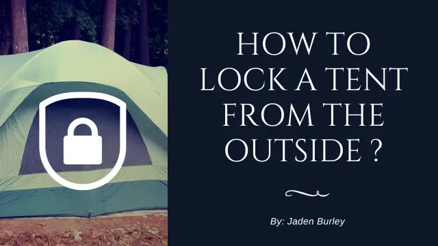 How to Lock a Tent from the Outside