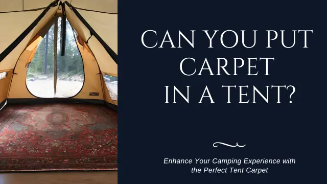 Can You Put Carpet in a Tent