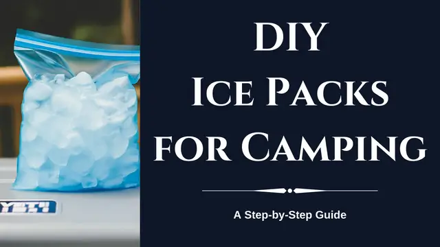 DIY Ice Packs for Camping: A Step-by-Step Guide