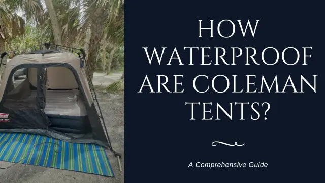 How Waterproof Are Coleman Tents?