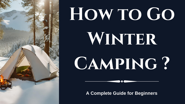 How to Go Winter Camping: A Complete Guide for Beginners