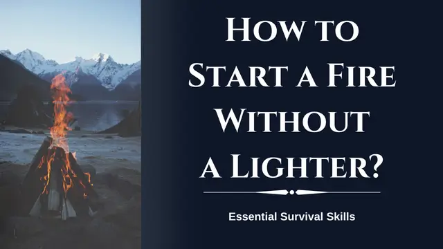 How to Start a Fire Without a Lighter