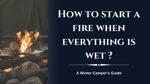 How to start a fire when everything is wet