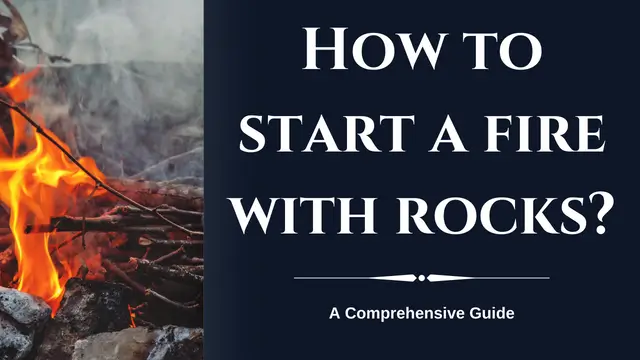 How to start a fire with rocks
