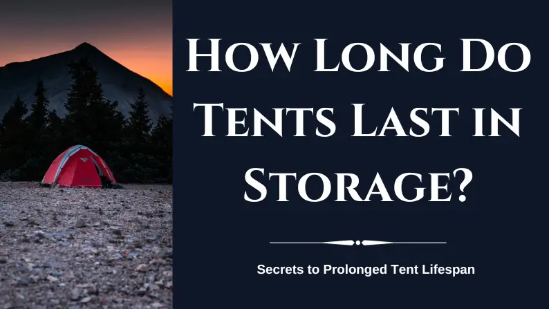 How Long Do Tents Last in Storage