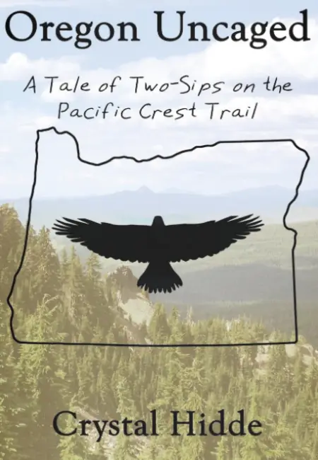 Oregon Uncaged A Tale of Two-Sips on the Pacific Crest Trail by Crystal Hidde