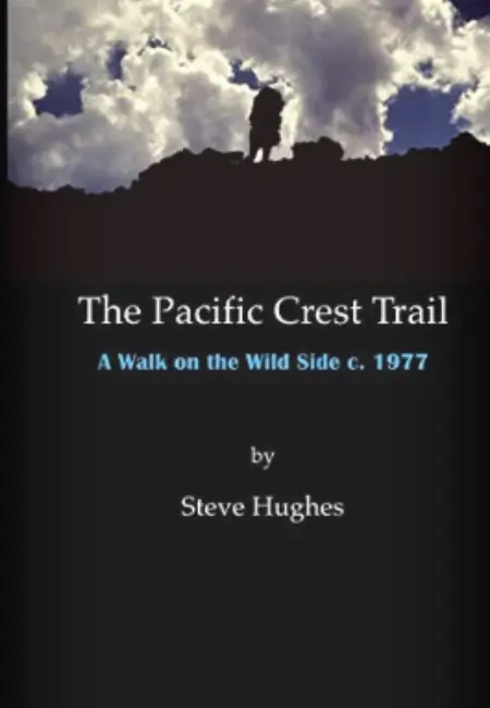 The Pacific Crest Trail: A Walk on the Wild Side c. 1977