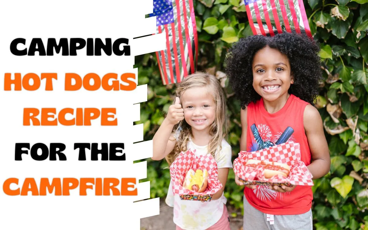 CAMPING HOT DOGS RECIPE FOR THE CAMPFIRE