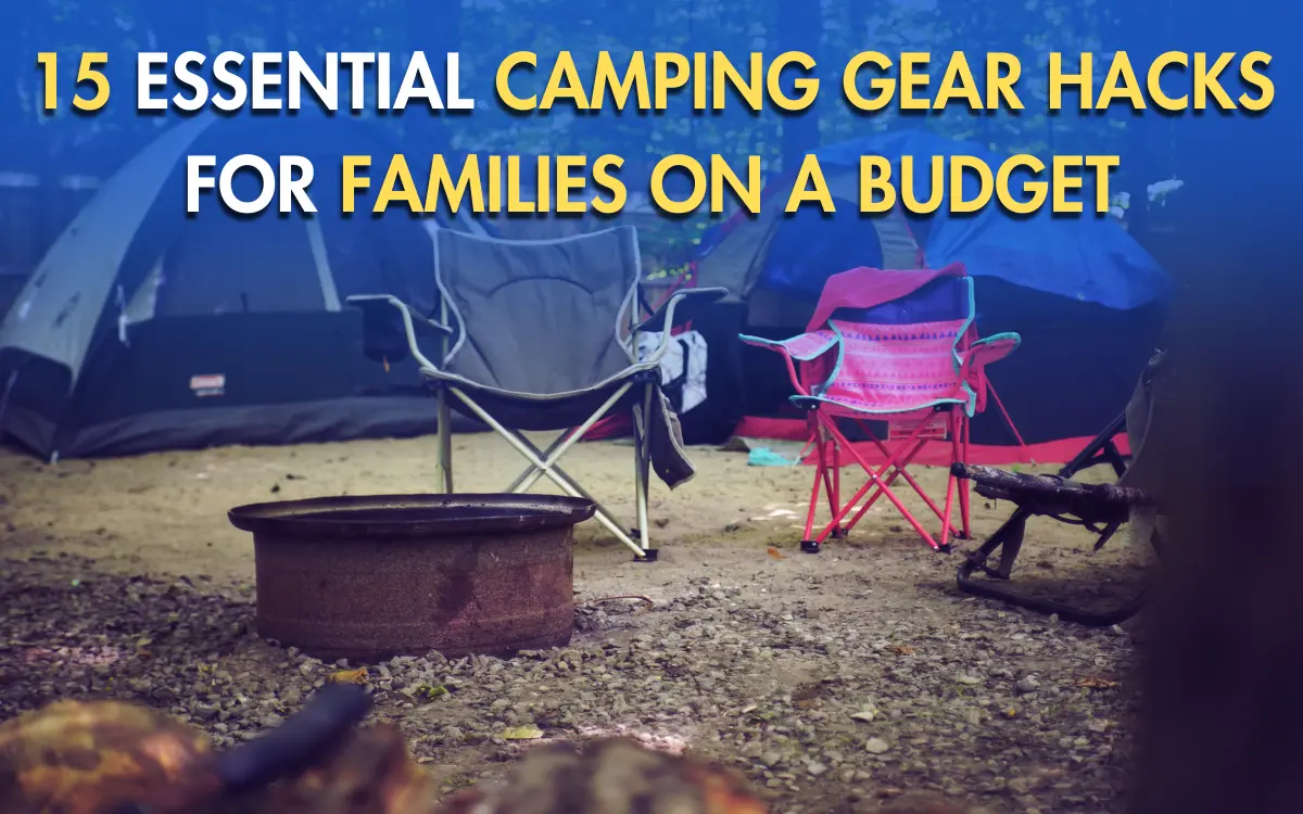Camping Gear Hacks for Families on a Budget