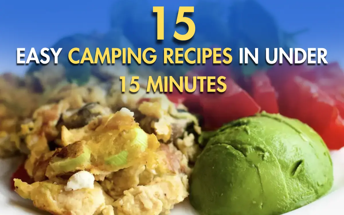Easy Camping Recipes in Under 15 Minutes