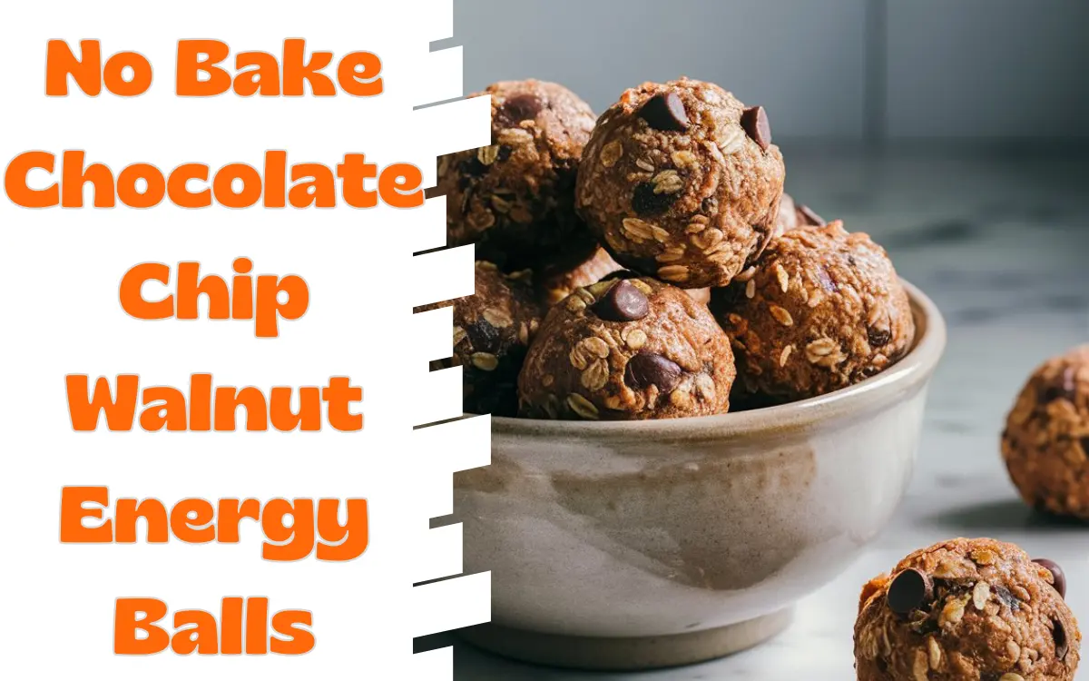 No Bake Chocolate Chip Walnut Energy Balls: A Quick and Healthy Snack