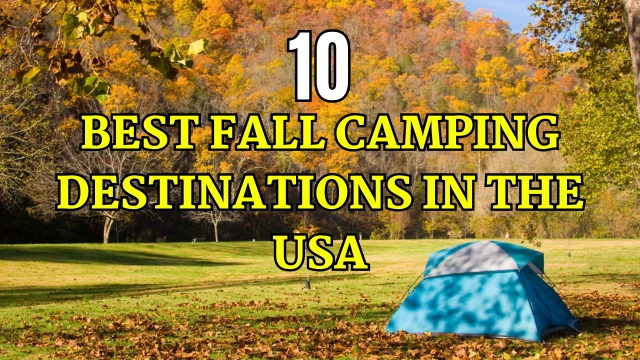 10 Best Fall Camping Destinations in the USA