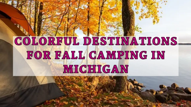 Colorful Destinations For Fall Camping In Michigan