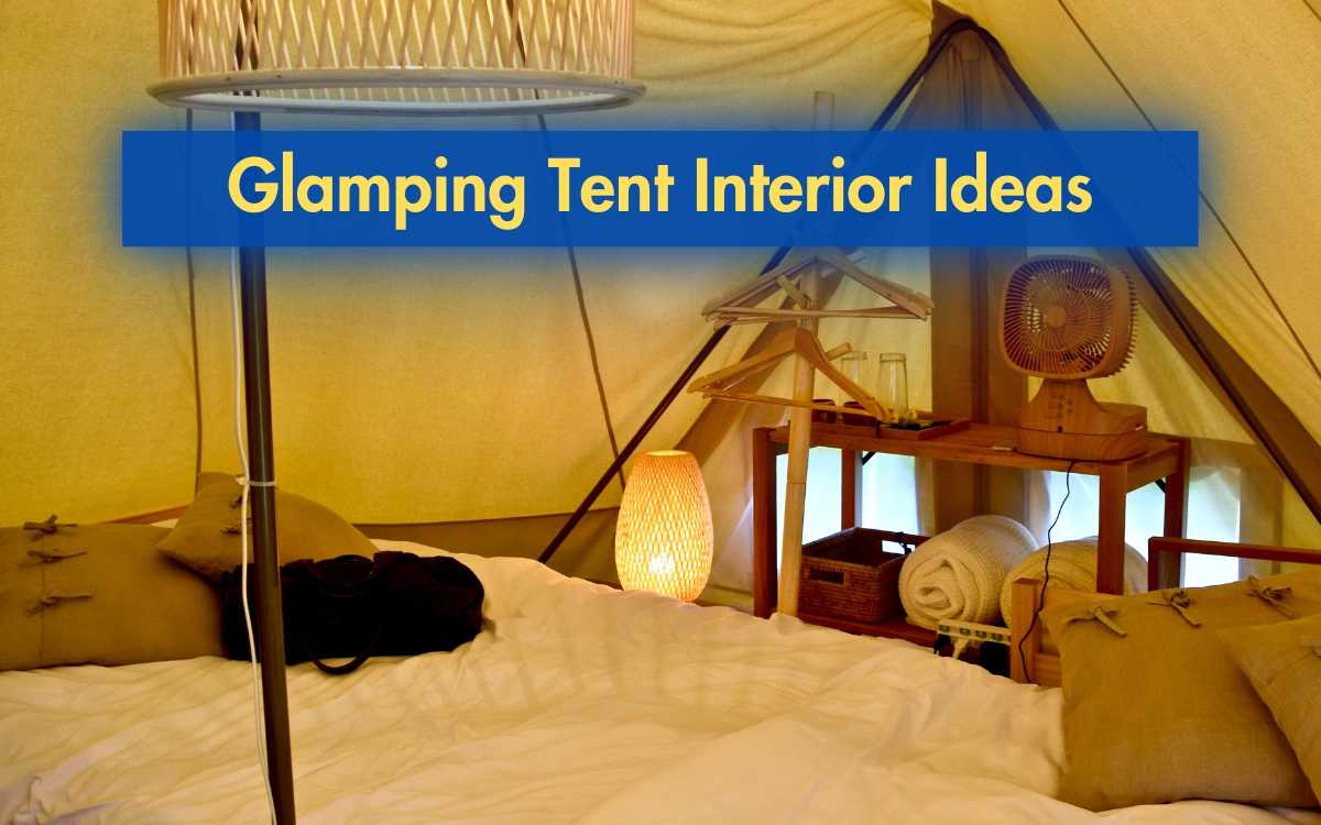 Glamping Tent Interior Ideas