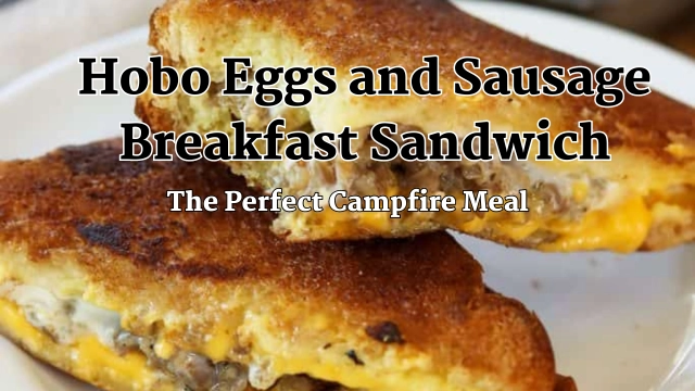 Hobo Eggs and Sausage Breakfast Sandwich: The Perfect Campfire Meal