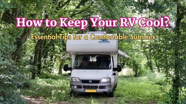 How to Keep Your RV Cool