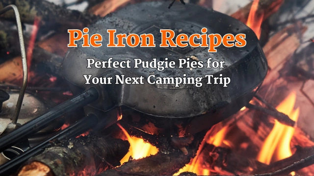 Pie Iron Recipes: Perfect Pudgie Pies for Your Next Camping Trip