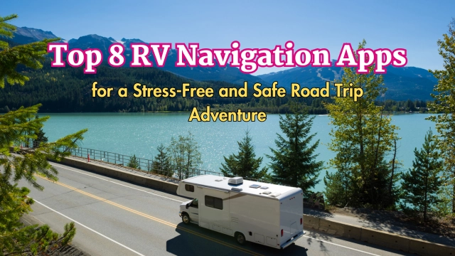 Top 8 RV Navigation Apps