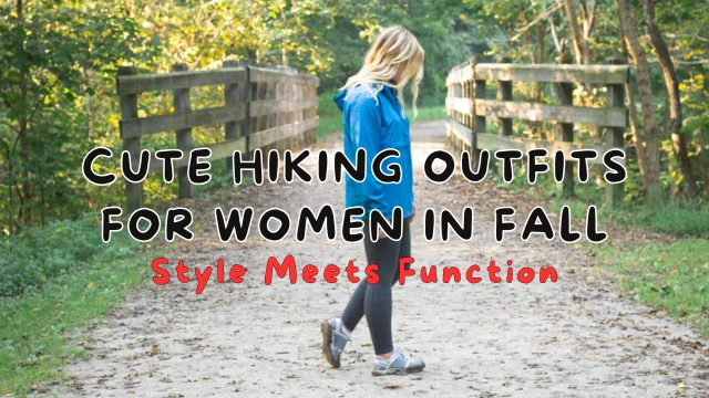 Cute Hiking Outfits for Women in Fall