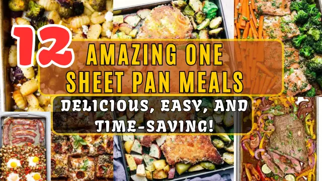 12 Amazing One Sheet Pan Meals: Delicious, Easy, and Time-Saving!