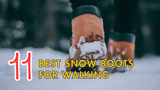 11 Best Snow Boots for Walking: The Ultimate Guide to Winter Comfort and Style