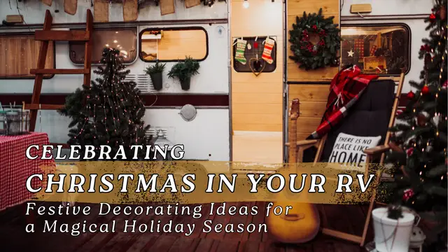 Celebrating Christmas in Your RV: Festive Decorating Ideas for a Magical Holiday Season