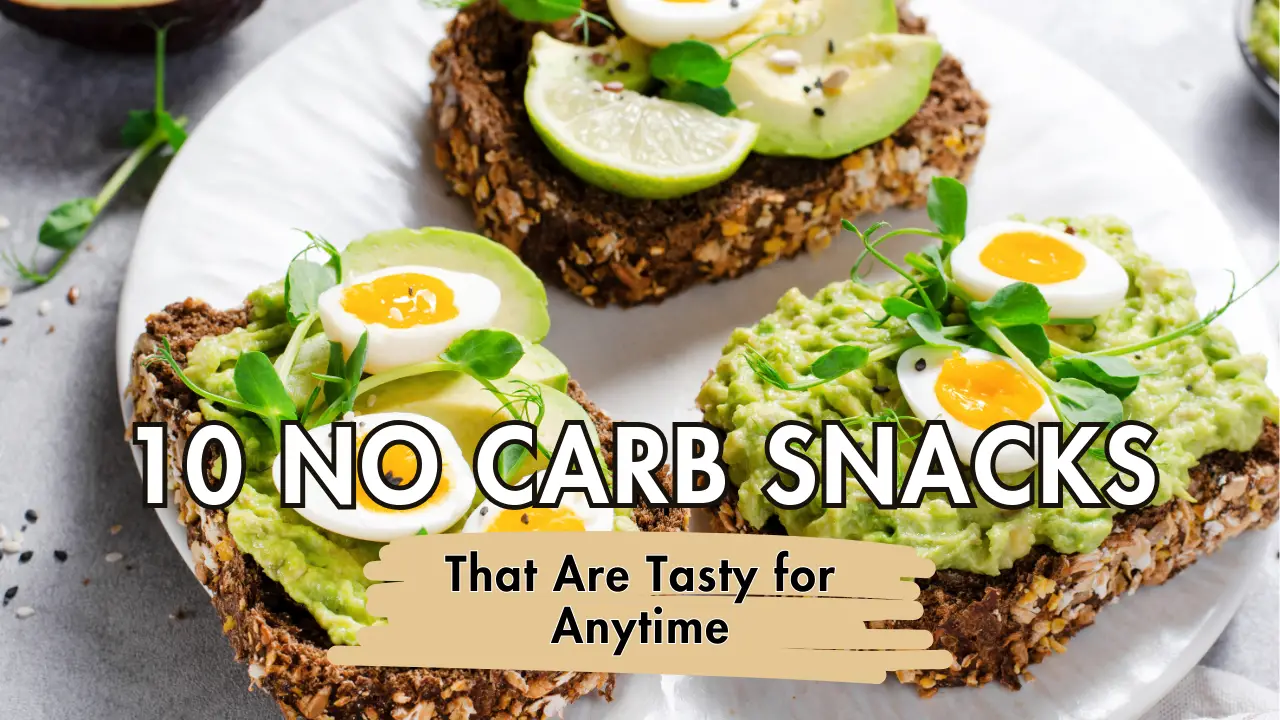 10 No Carb Snacks That Are Tasty for Anytime