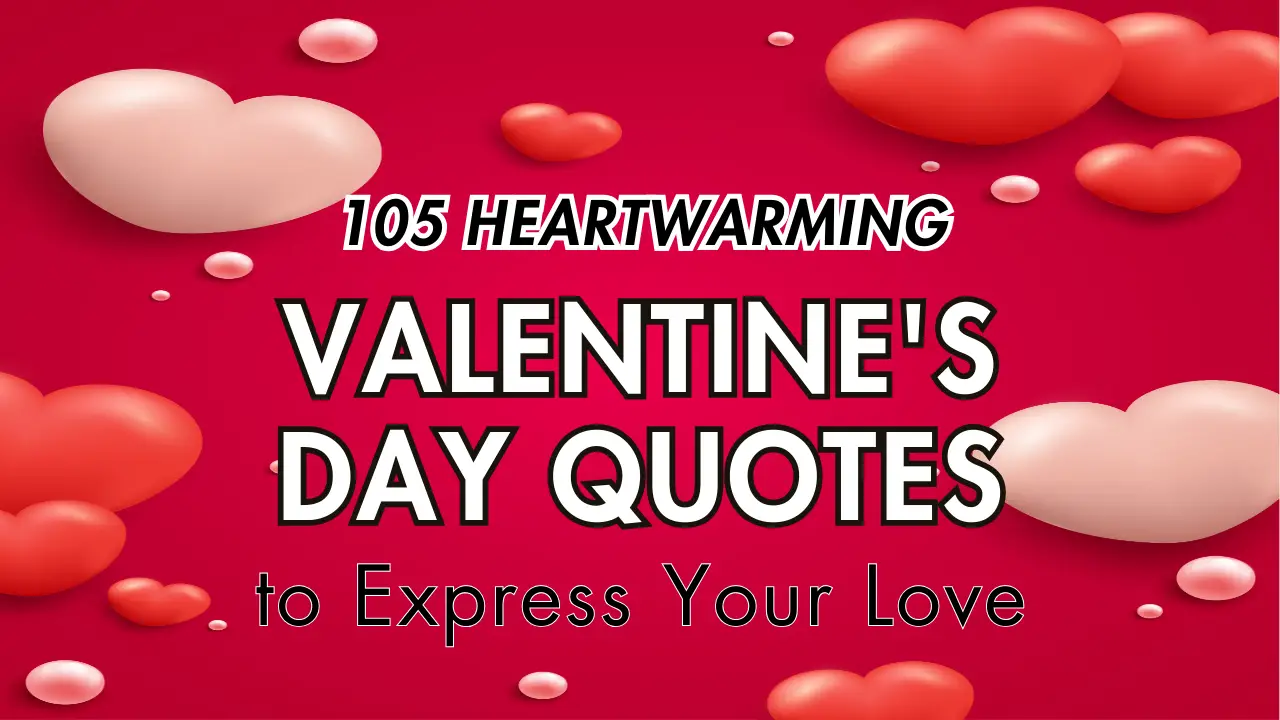 105 Heartwarming Valentine’s Day Quotes to Express Your Love