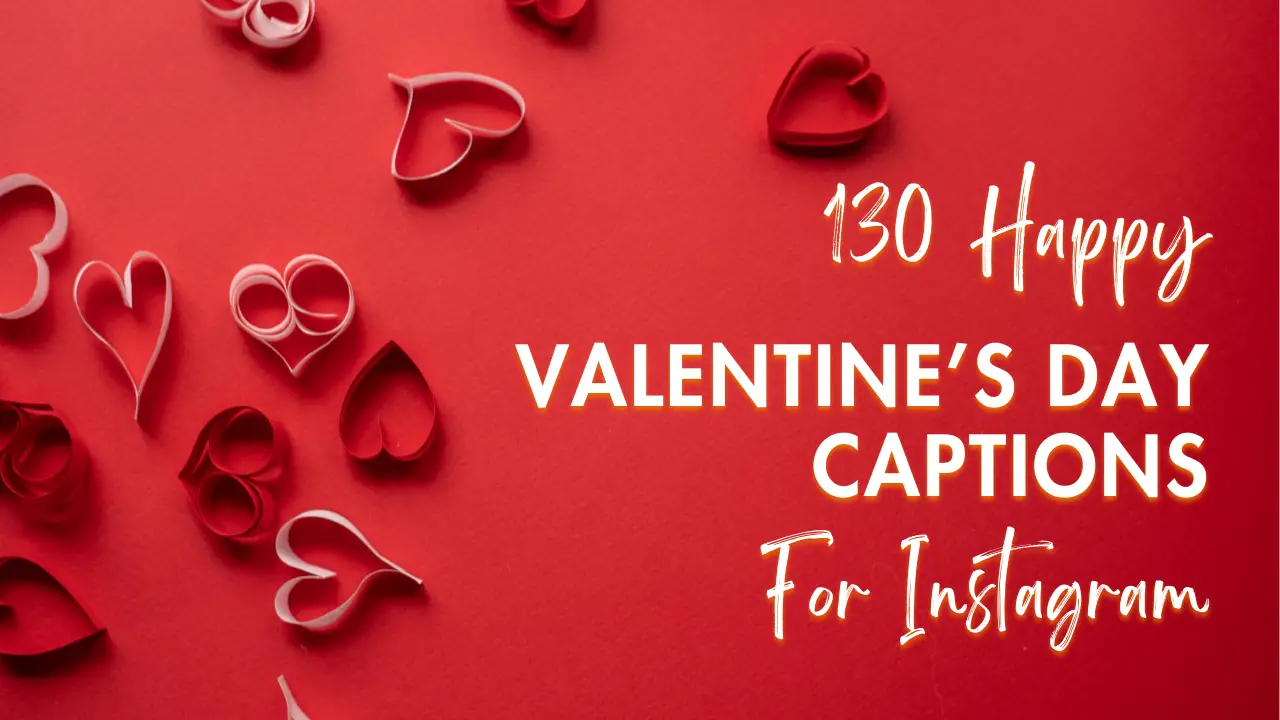 130 Happy Valentine’s Day Captions For Instagram