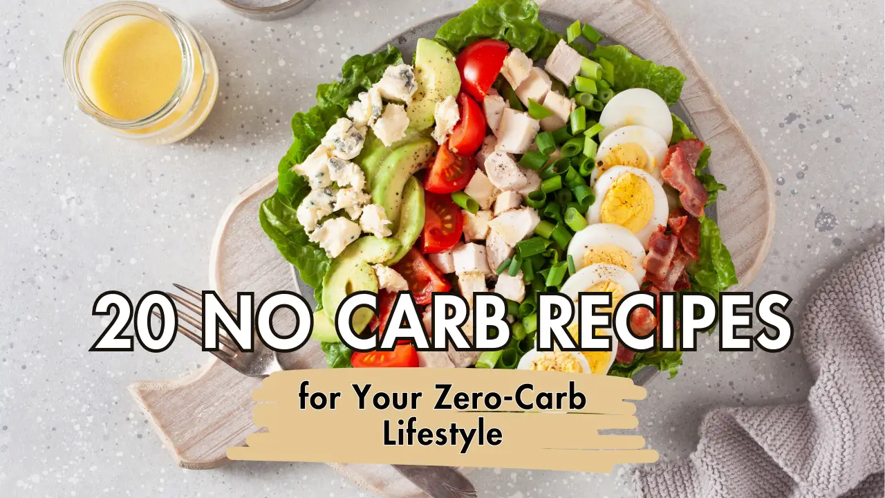 20 No Carb Meals and Recipes for Your Zero-Carb Lifestyle