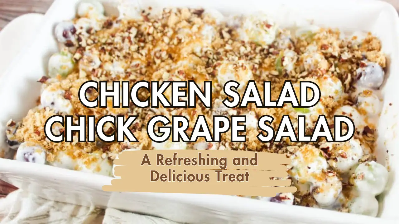 Chicken Salad Chick Grape Salad: A Refreshing and Delicious Treat