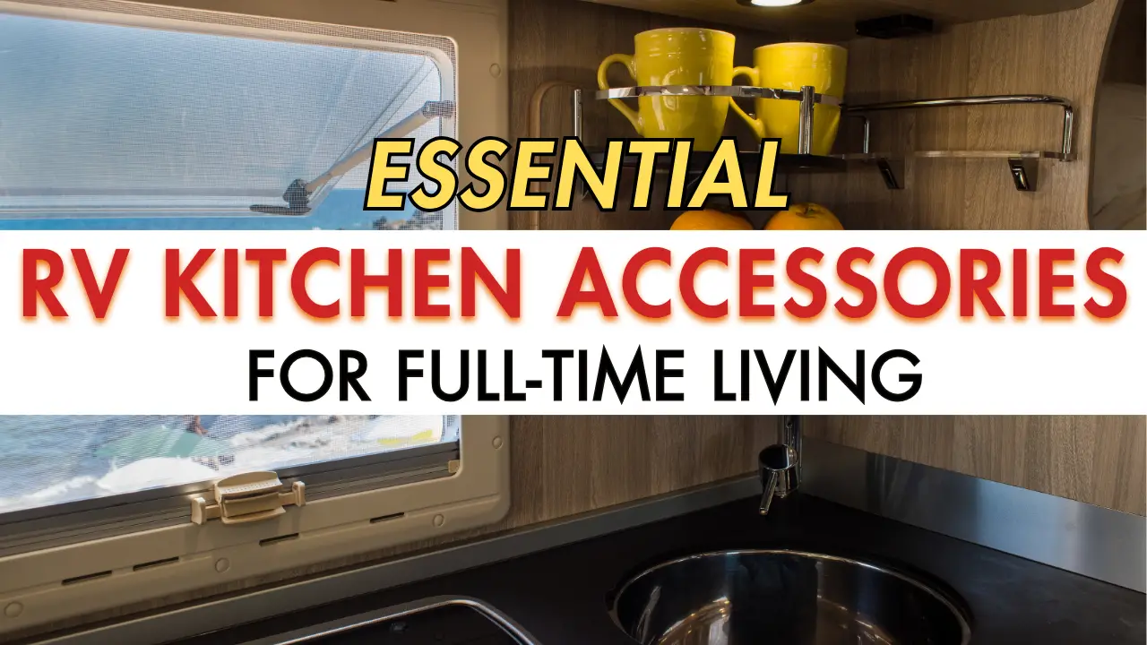 Essential RV Kitchen Accessories for Full-Time Living