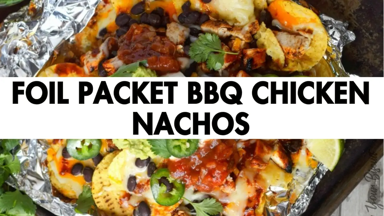 Foil Packet BBQ Chicken Nachos for Your Next Cookout