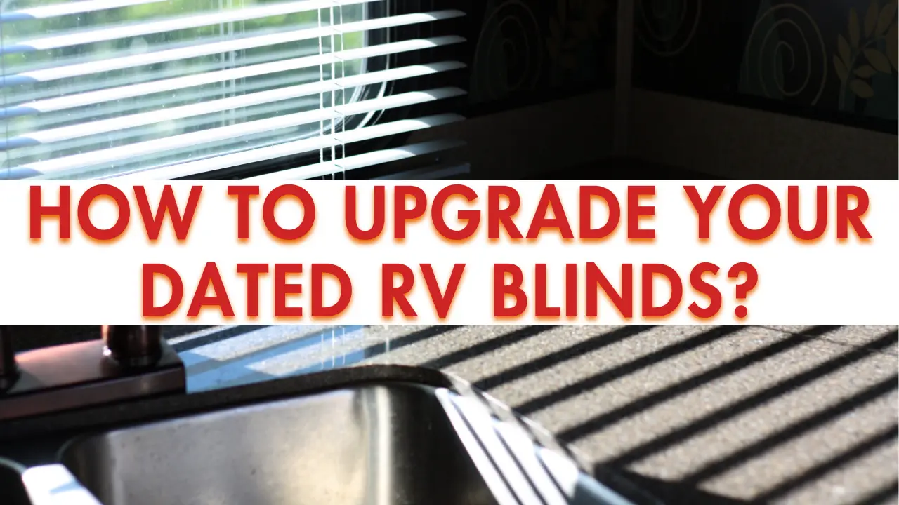 How to Upgrade Your Dated RV Blinds