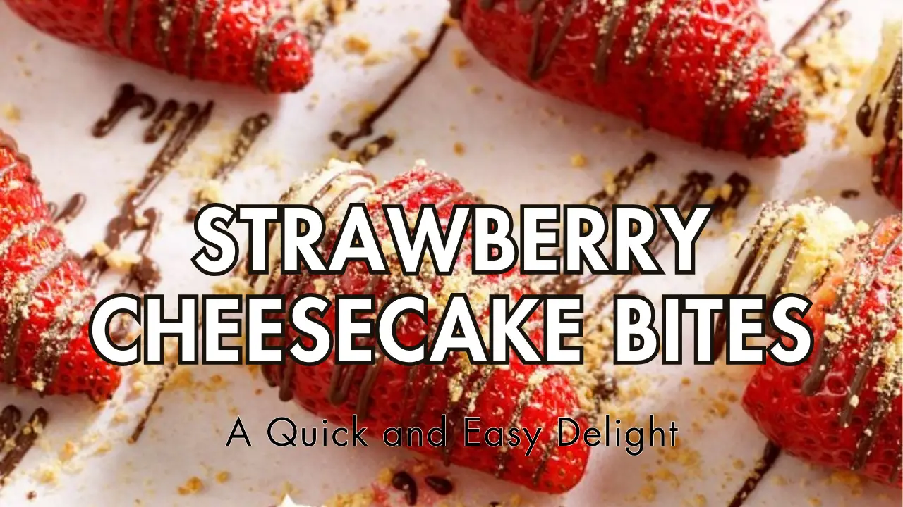 Strawberry Cheesecake Bites: A Quick and Easy Delight