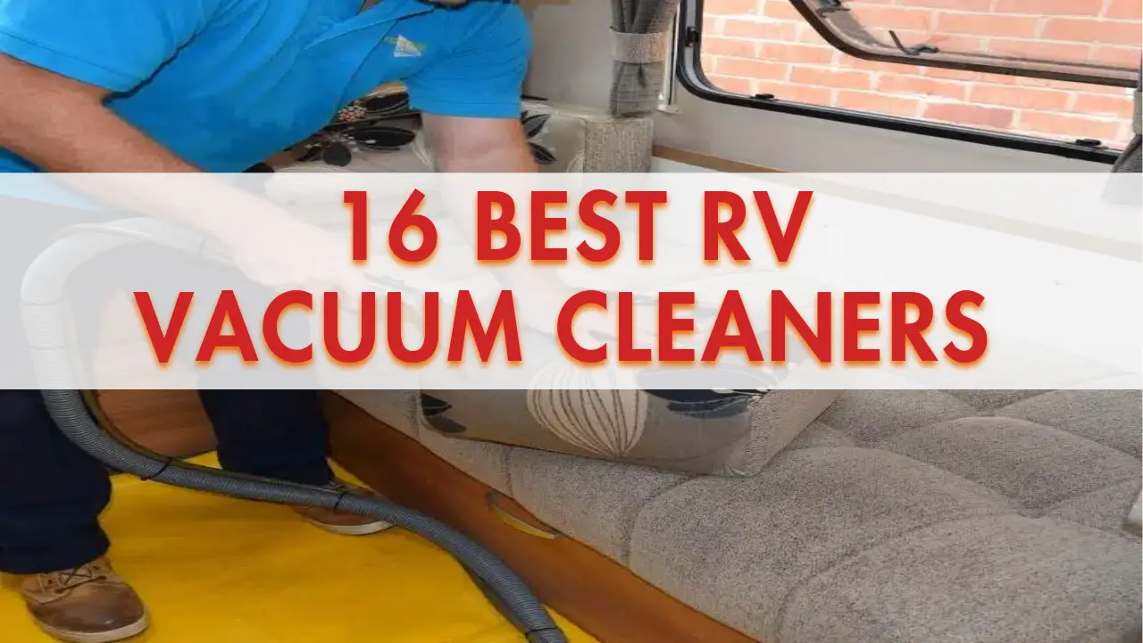 The Best RV Vacuum Cleaners for Keeping Your RV Spotless