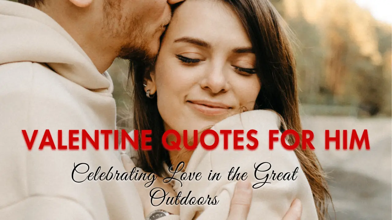 Valentine Quotes for Him: Celebrating Love in the Great Outdoors