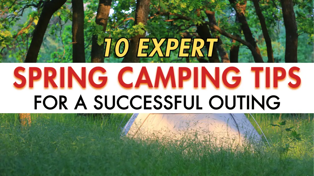 10 Expert Spring Camping Tips for a Successful Outing