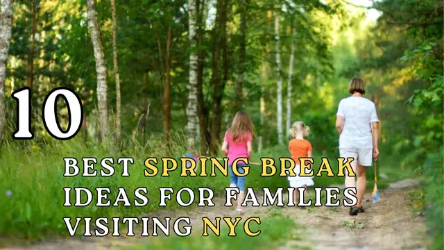 10 Unforgettable Spring Break Ideas for Families Visiting NYC